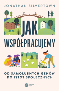 Jak współpracujemy. Od samolubnych genów do istot społecznych — okładka e-booka