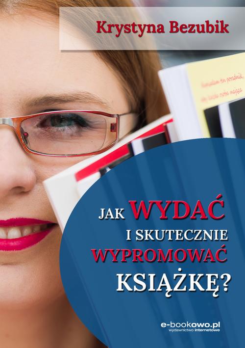 Tytuł: Jak wydać i skutecznie wypromować książkę
Autor: Krystyna Bezubik
Wydawnictwo: Wydawnictwo e-bookowo
Formaty: MOBI, EPUB, PDF