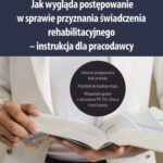 Jak wygląda postępowanie w sprawie przyznania świadczenia rehabilitacyjnego – instrukcja dla pracodawcy — okładka e-booka