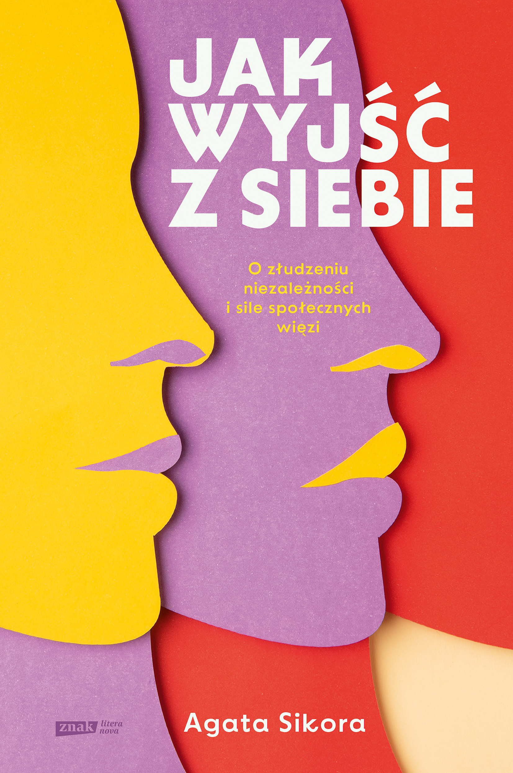 Tytuł: Jak wyjść z siebie. O złudzeniu niezależności i sile społecznych więzi
Autor: Agata Sikora
Wydawnictwo: Literanova
Formaty: EPUB, MOBI