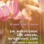 Jak wykorzystać siłę umysłu, by uzdrowić ciało - bez leków i operacji — okładka e-booka