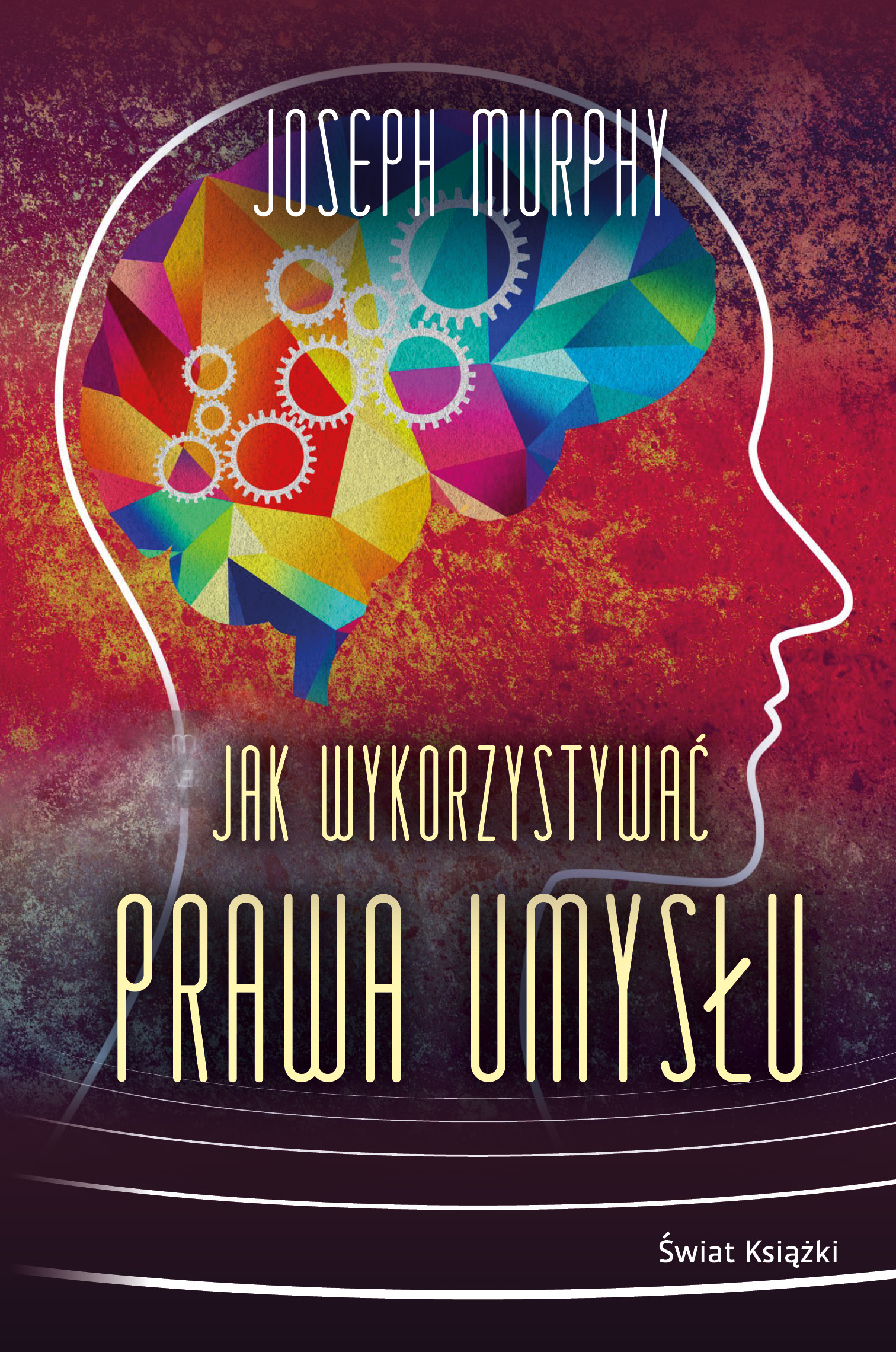 Tytuł: Jak wykorzystywać prawa umysłu
Autor: Joseph Murphy
Wydawnictwo: Świat Książki
Formaty: EPUB, MOBI