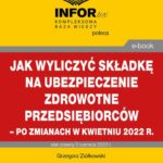 Tytuł: Jak wyliczyć składkę na ubezpieczenie zdrowotne przedsiębiorców – po zmianach w kwietniu 2022 r.
Autor: Grzegorz Ziółkowski
Wydawnictwo: Infor
Formaty: PDF