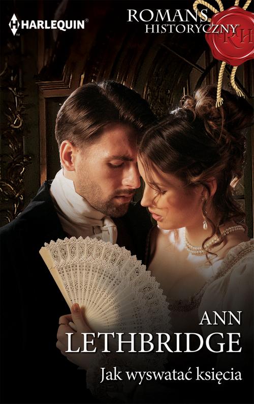 Tytuł: Jak wyswatać księcia
Autor: Ann Lethbridge
Wydawnictwo: Harlequin
Formaty: EPUB, MOBI