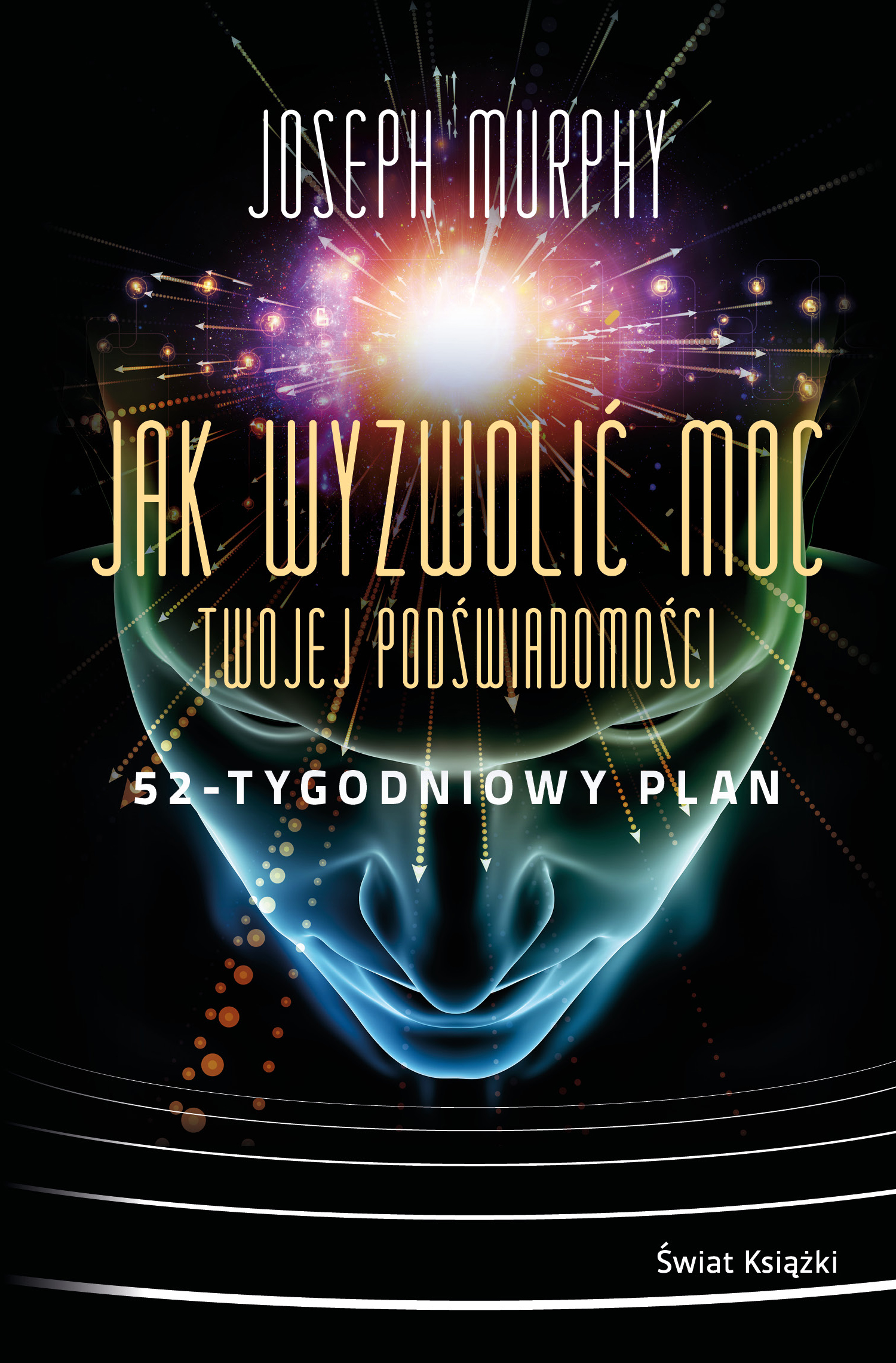 Tytuł: Jak wyzwolić moc twojej podświadomości: 52-tygodniowy plan
Autor: Joseph Murphy
Wydawnictwo: Świat Książki
Formaty: EPUB, MOBI