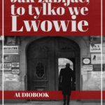 Tytuł: Jak zabijać, to tylko we Lwowie
Autor: Mariusz Gadomski
Wydawnictwo: Promohistoria
Formaty: MP3