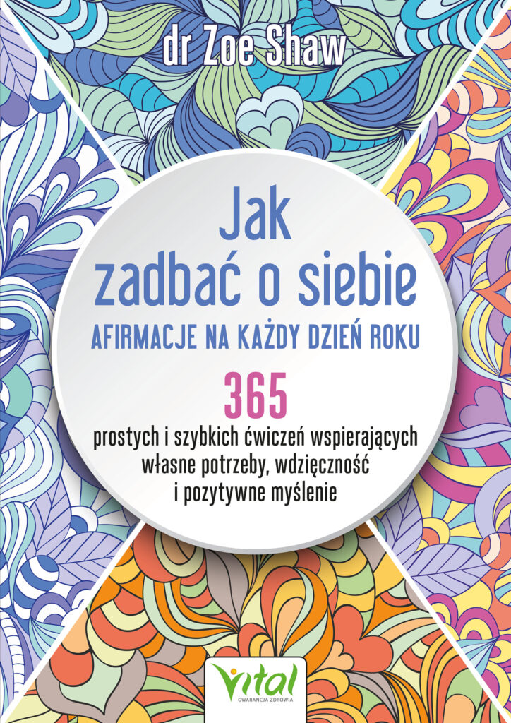Jak zadbać o siebie - afirmacje na każdy dzień roku. 365 prostych i szybkich ćwiczeń wspierających własne potrzeby, wdzięczność i pozytywne myślenie — okładka