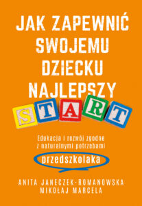Jak zapewnić swojemu dziecku najlepszy start. Edukacja i rozwój zgodny z naturalnymi potrzebami przedszkolaka — okładka e-booka