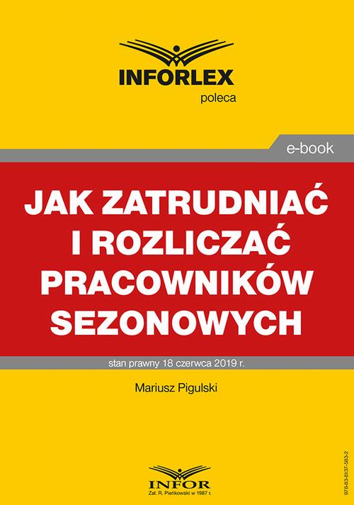 Tytuł: Jak zatrudniać i rozliczać pracowników sezonowych
Autor: Mariusz Pigulski
Wydawnictwo: Infor
Formaty: PDF