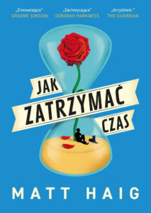 Tytuł: Jak zatrzymać czas
Autor: Matt Haig
Wydawnictwo: Zysk i S-ka
Formaty: EPUB, MOBI