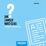 Tytuł: Jak zawsze mieć czas?
Autor: Piotr Bucki
Wydawnictwo: Cztery Głowy
Formaty: PDF