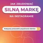 Jak zbudować silną markę na instagramie. Praktyczny przewodnik pozyskiwania klientów — okładka e-booka