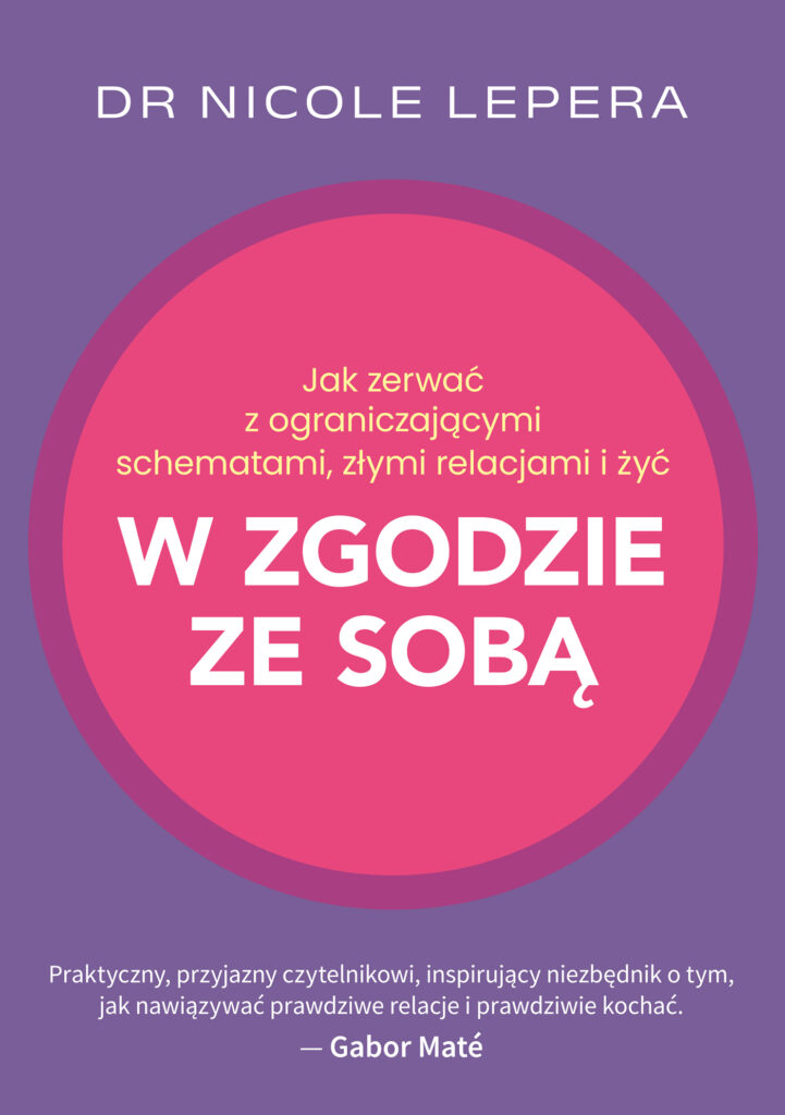 Jak zerwać z ograniczającymi schematami, złymi relacjami i żyć w zgodzie ze sobą — okładka