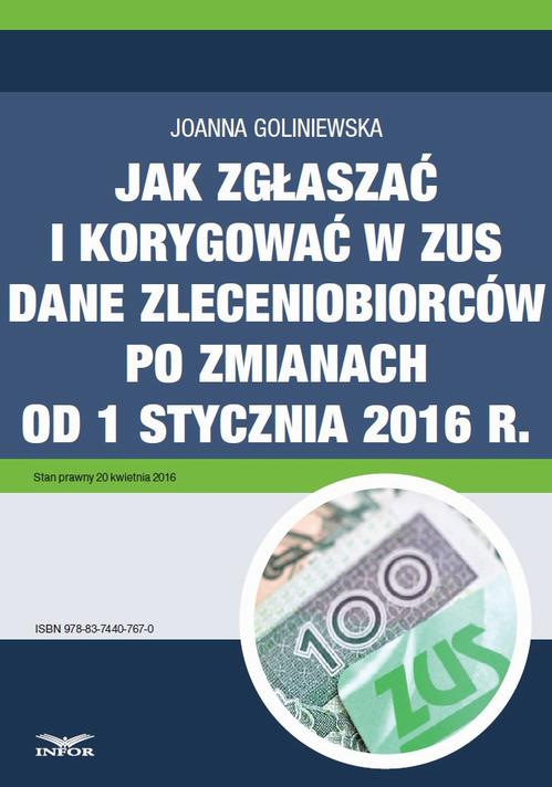 Jak zgłaszać i korygować w ZUS dane zleceniobiorców po zmianach od 1 stycznia 2016 r. — okładka e-booka