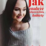 Tytuł: Jak znaleźć odpowiednią kobietę?
Autor: Anna Guzior-Rutyna
Wydawnictwo: Wydawnictwo e-bookowo
Formaty: PDF