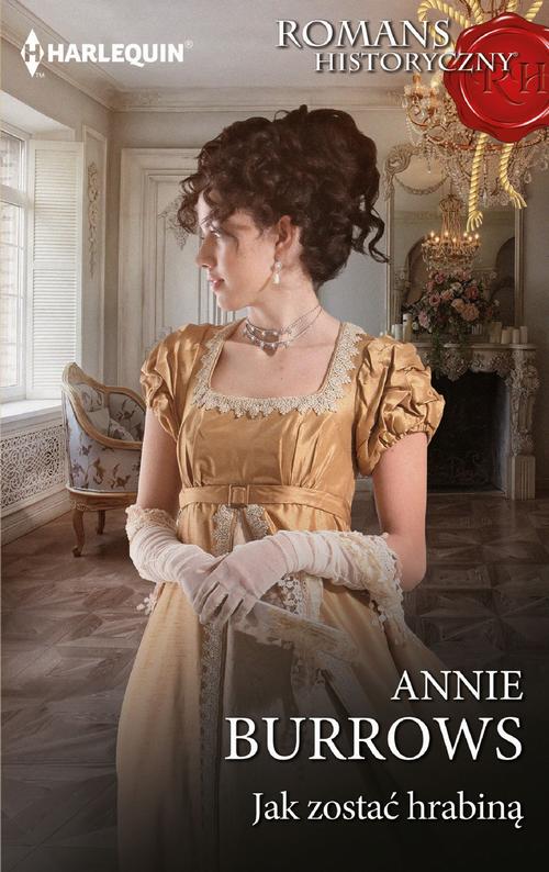 Tytuł: Jak zostać hrabiną
Autor: Annie Burrows
Wydawnictwo: Harlequin
Formaty: EPUB, MOBI