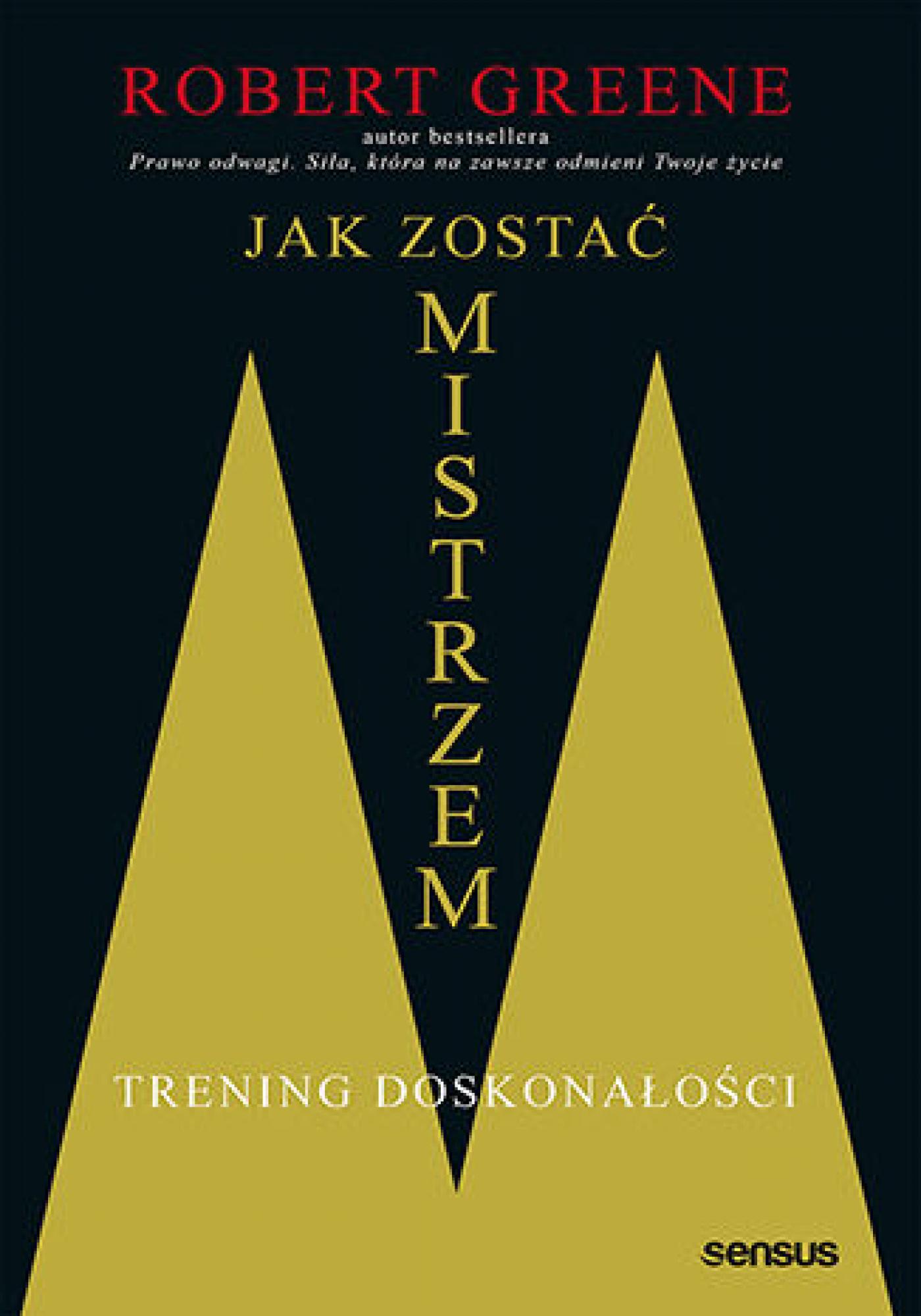Tytuł: Jak zostać mistrzem. Trening doskonałości
Autor: Robert Greene
Wydawnictwo: Sensus
Formaty: EPUB, PDF, MOBI