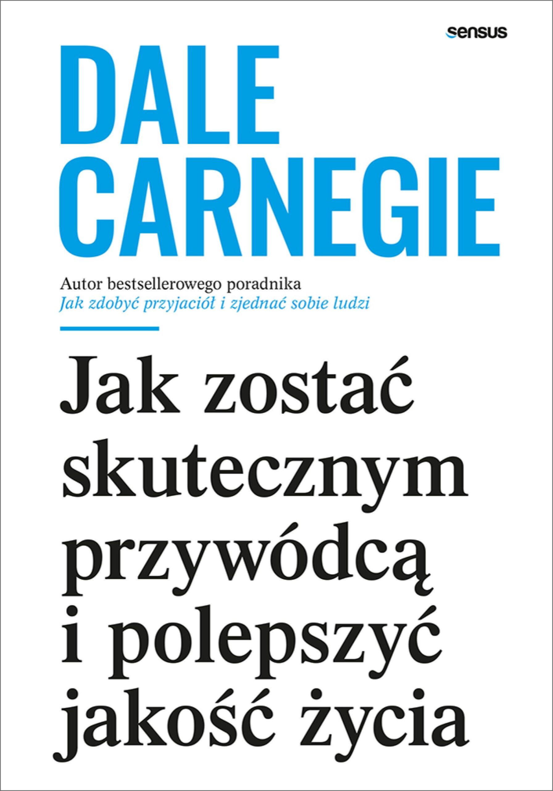 Tytuł: Jak zostać skutecznym przywódcą i polepszyć jakość życia
Autor: Dale Carnegie
Wydawnictwo: Sensus
Formaty: EPUB, PDF, MOBI
