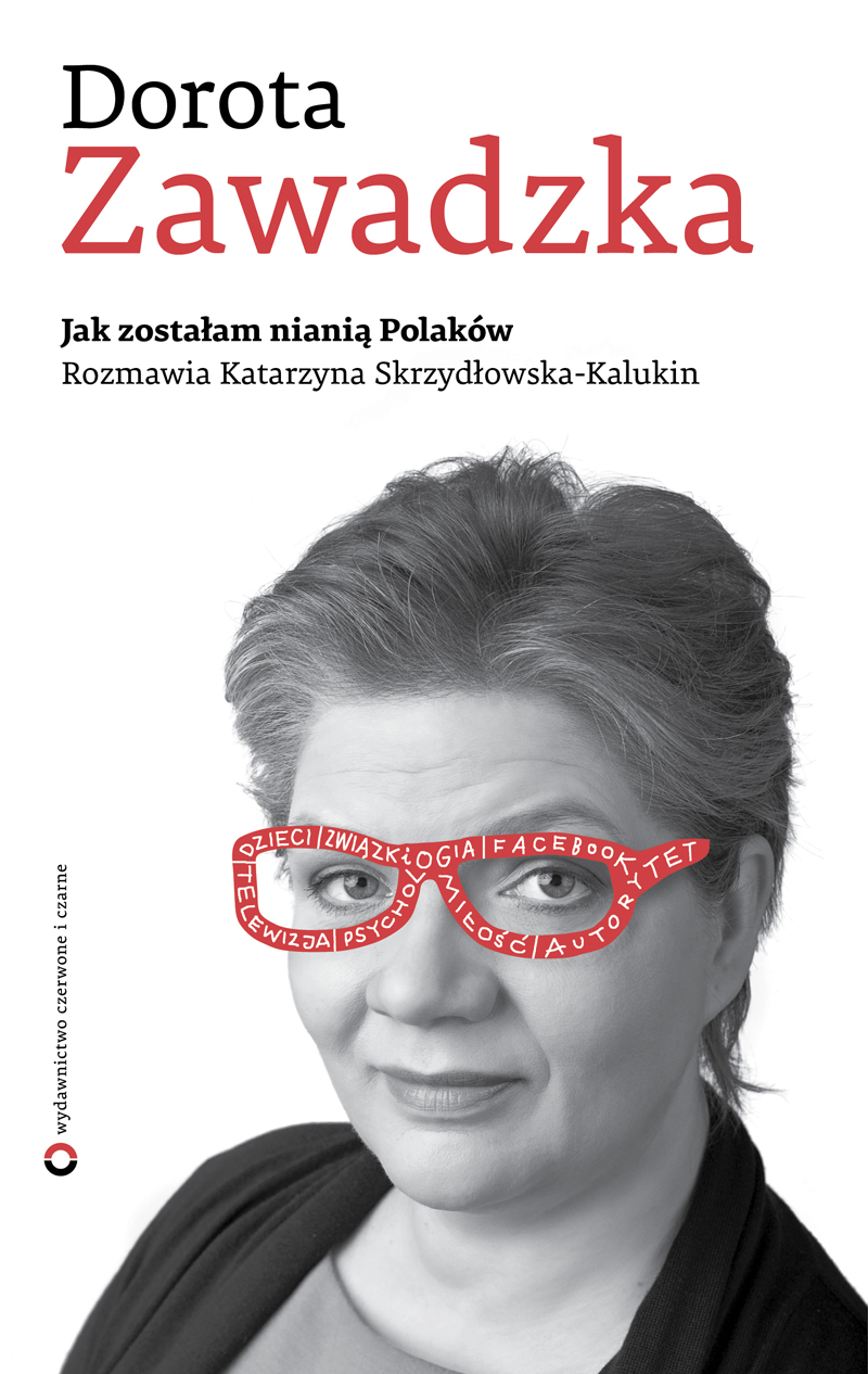 Tytuł: Jak zostałam nianią Polaków
Autor: Dorota Zawadzka, Katarzyna Skrzydłowska-Kalukin
Wydawnictwo: Czerwone i Czarne
Formaty: EPUB, MOBI