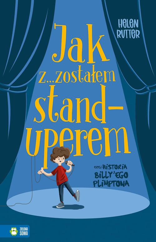 Tytuł: Jak zostałem standuperem, czyli historia Billy'ego Plimptona
Autor: Helen Rutter
Wydawnictwo: Zielona Sowa
Formaty: EPUB, MOBI