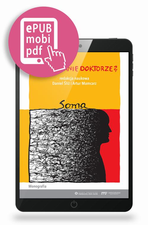 Tytuł: Jak żyć, panie doktorze? - Soma
Autor: Daniel Śliż, Artur Mamcarz
Wydawnictwo: Medical Education
Formaty: EPUB, PDF, MOBI
