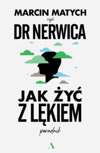 Tytuł: Jak żyć z lękiem. Poradnik doktora nerwicy
Autor: Marcin Matych
Wydawnictwo: Wydawnictwo Agora
Formaty: EPUB, MOBI