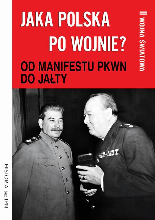 Tytuł: Jaka Polska po wojnie? Tom II OD MANIFESTU PKWN DO JAŁTY
Autor: Paweł Dybicz, Józef Stępień
Wydawnictwo: Fundacja Oratio Recta
Formaty: EPUB, PDF, MOBI