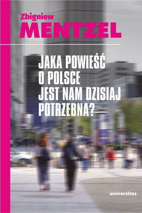 Tytuł: Jaka powieść o Polsce jest nam dzisiaj potrzebna
Autor: Zbigniew Mentzel
Wydawnictwo: Universitas
Formaty: EPUB, MOBI, PDF