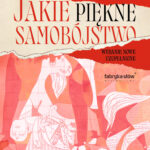Tytuł: Jakie piękne samobójstwo
Autor: Rafał A. Ziemkiewicz
Wydawnictwo: Fabryka Słów
Formaty: EPUB, MOBI