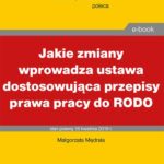 Tytuł: Jakie zmiany wprowadza ustawa dostosowująca przepisy prawa pracy do RODO
Autor: Małgorzata Mędrala
Wydawnictwo: Infor
Formaty: PDF