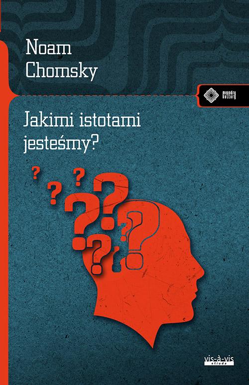 Tytuł: Jakimi istotami jesteśmy?
Autor: Noam Chomsky
Wydawnictwo: Vis-a-vis Etiuda
Formaty: EPUB, PDF, MOBI