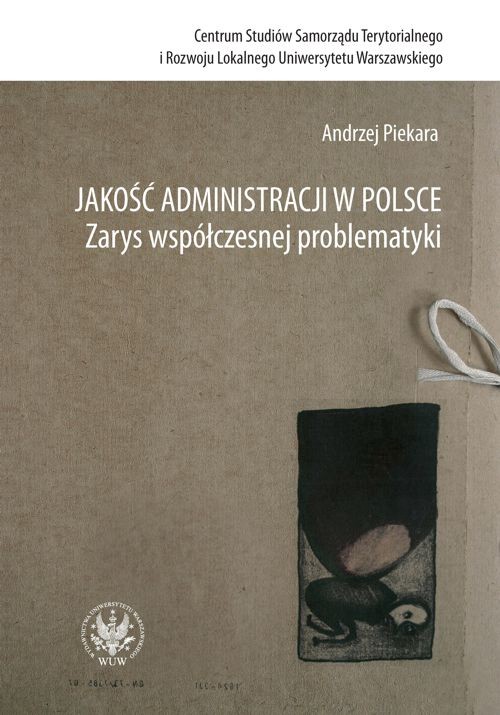 Tytuł: Jakość administracji w Polsce
Autor: Andrzej Piekara
Wydawnictwo: Wydawnictwa Uniwersytetu Warszawskiego
Formaty: PDF