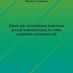 Tytuł: Jakość jako determinanta budowania pozycji konkurencyjnej na rynku produktów żywnościowych
Autor: Mariusz Grębowiec
Wydawnictwo: Szkoła Główna Gospodarstwa Wiejskiego SGGW w Warszawie
Formaty: PDF