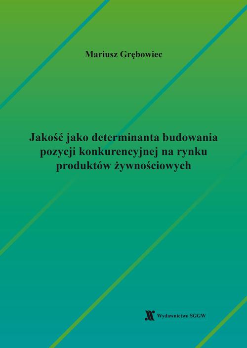 Tytuł: Jakość jako determinanta budowania pozycji konkurencyjnej na rynku produktów żywnościowych
Autor: Mariusz Grębowiec
Wydawnictwo: Szkoła Główna Gospodarstwa Wiejskiego SGGW w Warszawie
Formaty: PDF