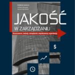 Tytuł: Jakość w zarządzaniu. Nowoczesne metody zarządzania współczesną organizacją
Autor: Elżbieta Skrzypek, Bartosz Spychalski
Wydawnictwo: Uniwersytet Kaliski im. Prezydenta Stanisława Wojciechowskiego
Formaty: PDF