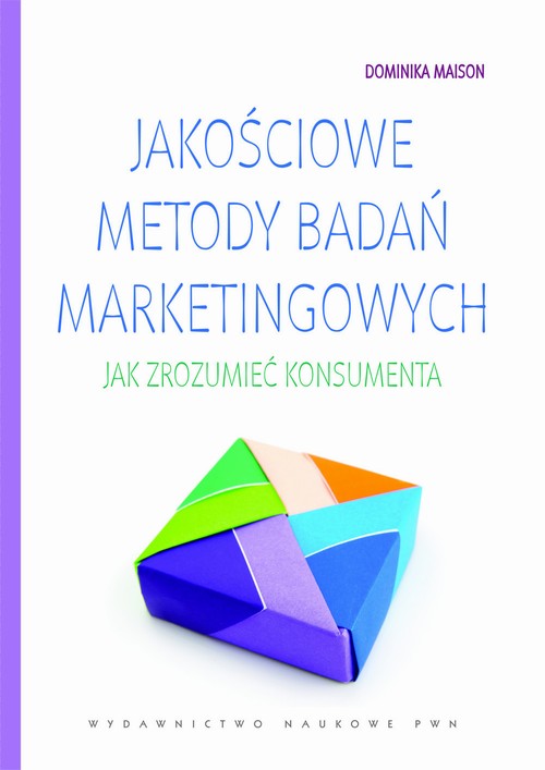 Jakościowe metody badań marketingowych. Jak zrozumieć konsumenta — okładka e-booka