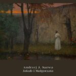 Tytuł: Jakub i Małgorzata
Autor: Andrzej Juliusz Sarwa
Wydawnictwo: Armoryka
Formaty: MOBI, EPUB