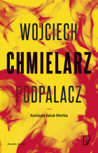 Tytuł: Jakub Mortka (Tom 1). Podpalacz
Autor: Wojciech Chmielarz
Wydawnictwo: Wydawnictwo Marginesy
Formaty: EPUB, MOBI