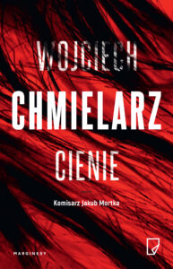 Tytuł: Jakub Mortka (Tom 5). Cienie
Autor: Wojciech Chmielarz
Wydawnictwo: Wydawnictwo Marginesy
Formaty: EPUB, MOBI