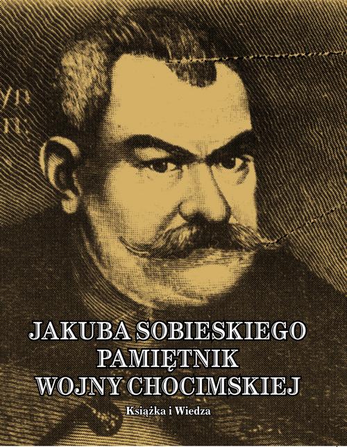 Tytuł: JAKUBA SOBIESKIEGO PAMIĘTNIK WOJNY CHOCIMSKIEJ
Autor: Jakub Sobieski, Władysław Syrokomla
Wydawnictwo: Książka i Wiedza
Formaty: PDF