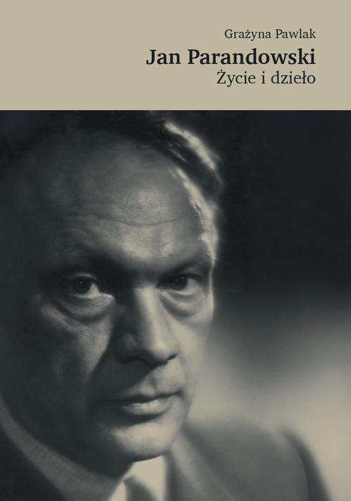 Tytuł: Jan Parandowski. Życie i dzieło
Autor: Grażyna Pawlak
Wydawnictwo: Instytut Badań Literackich PAN
Formaty: EPUB, MOBI, PDF