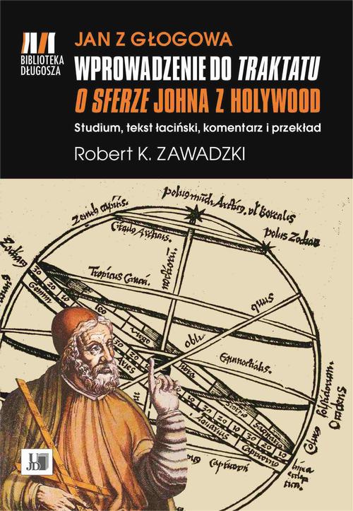 Tytuł: Jan z Głogowa wprowadzenie do traktatu o sferze Johna z Holywood
Autor: 
Wydawnictwo: Uniwersytet Jana Długosza w Częstochowie
Formaty: PDF