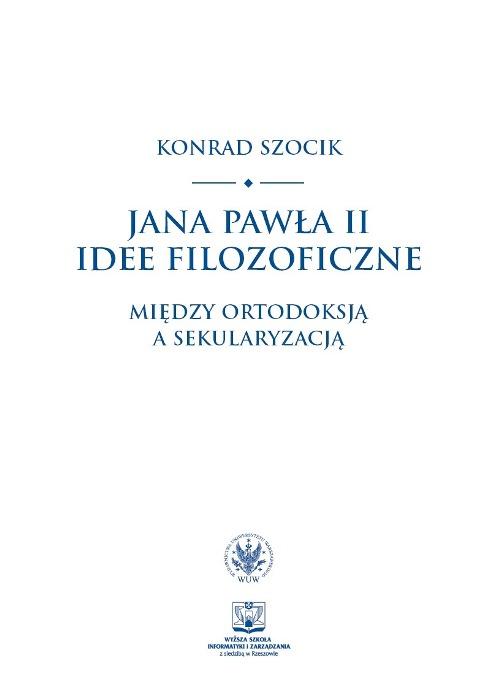 Tytuł: Jana Pawła II idee filozoficzne
Autor: Konrad Szocik
Wydawnictwo: Wydawnictwa Uniwersytetu Warszawskiego
Formaty: PDF