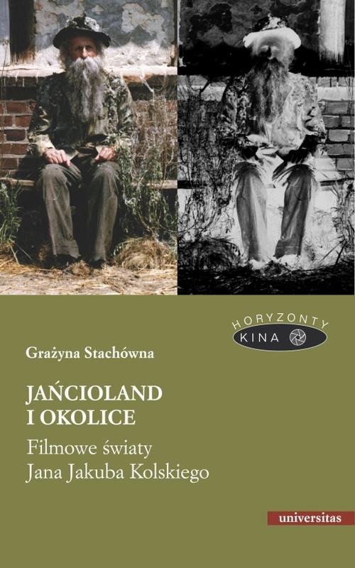 Jańcioland i okolice Filmowe światy Jana Jakuba Kolskiego — okładka