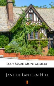 Tytuł: Jane of Lantern Hill
Autor: Lucy Maud Montgomery
Wydawnictwo: KtoCzyta.pl
Formaty: EPUB, MOBI