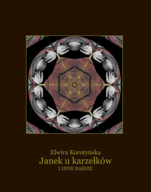 Tytuł: Janek u karzełków i inne baśnie
Autor: Elwira Korotyńska
Wydawnictwo: Armoryka
Formaty: EPUB, MOBI