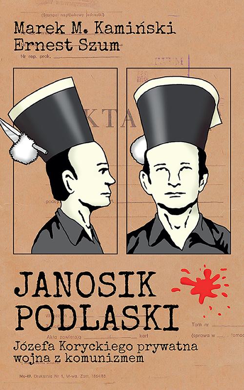 Tytuł: Janosik Podlaski
Autor: Marek Kamiński, Ernest Szum
Wydawnictwo: Oficyna Naukowa
Formaty: PDF