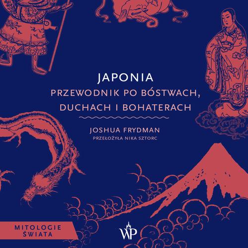 Tytuł: Japonia. Przewodnik po bóstwach, duchach i bohaterach
Autor: Joshua Frydman
Wydawnictwo: Poznańskie
Formaty: MP3