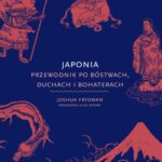 Tytuł: Japonia. Przewodnik po bóstwach, duchach i bohaterach
Autor: Joshua Frydman
Wydawnictwo: Poznańskie
Formaty: MOBI, EPUB