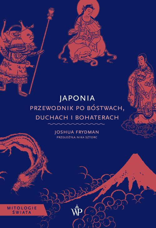 Tytuł: Japonia. Przewodnik po bóstwach, duchach i bohaterach
Autor: Joshua Frydman
Wydawnictwo: Poznańskie
Formaty: MOBI, EPUB